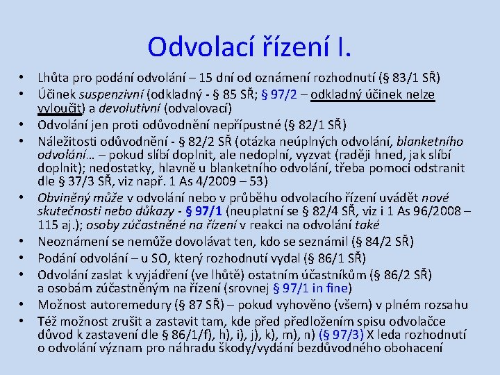 Odvolací řízení I. • Lhůta pro podání odvolání – 15 dní od oznámení rozhodnutí