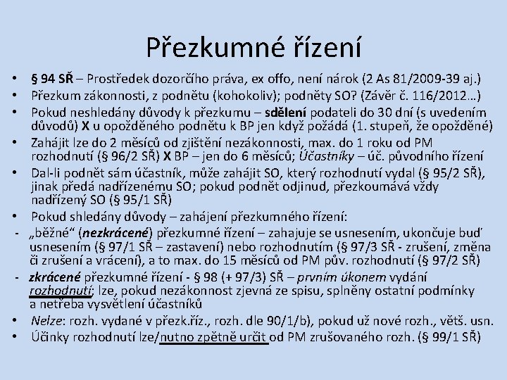 Přezkumné řízení • § 94 SŘ – Prostředek dozorčího práva, ex offo, není nárok