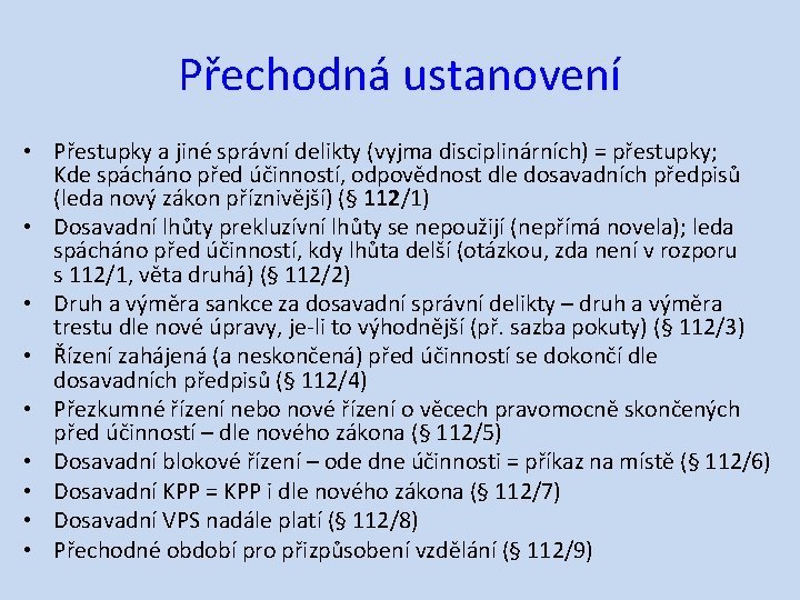 Přechodná ustanovení • Přestupky a jiné správní delikty (vyjma disciplinárních) = přestupky; Kde spácháno