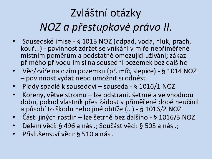 Zvláštní otázky NOZ a přestupkové právo II. • Sousedské imise ‐ § 1013 NOZ