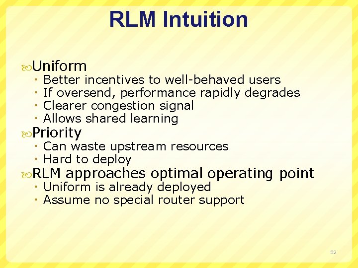 RLM Intuition Uniform Better incentives to well-behaved users If oversend, performance rapidly degrades Clearer