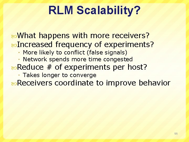 RLM Scalability? What happens with more receivers? Increased frequency of experiments? More likely to