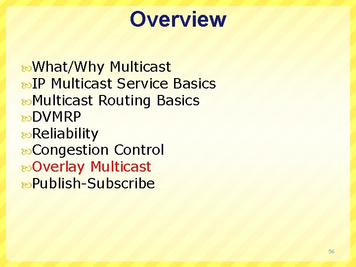 Overview What/Why Multicast IP Multicast Service Basics Multicast Routing Basics DVMRP Reliability Congestion Control