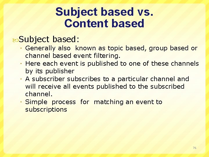 Subject based vs. Content based Subject based: Generally also known as topic based, group