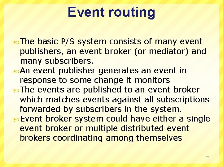 Event routing The basic P/S system consists of many event publishers, an event broker