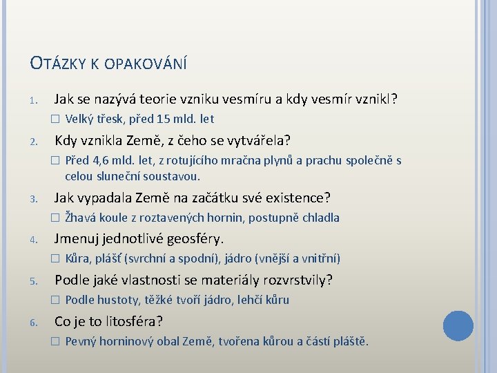 OTÁZKY K OPAKOVÁNÍ 1. Jak se nazývá teorie vzniku vesmíru a kdy vesmír vznikl?