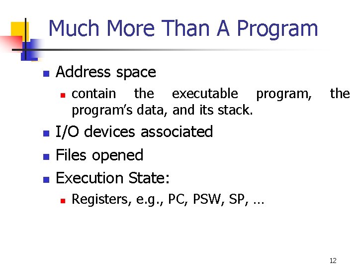 Much More Than A Program n Address space n n contain the executable program,