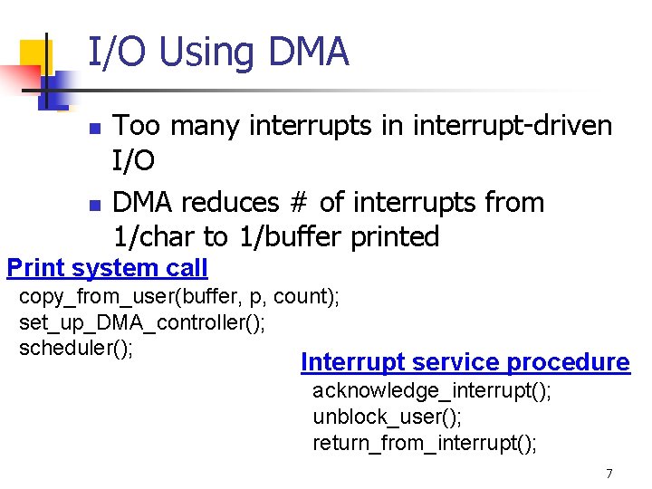 I/O Using DMA n n Too many interrupts in interrupt-driven I/O DMA reduces #