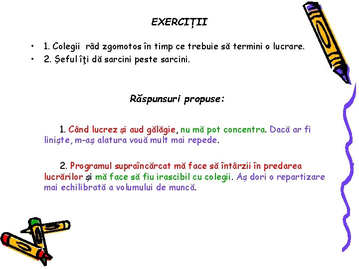 EXERCIŢII • • 1. Colegii râd zgomotos în timp ce trebuie să termini o