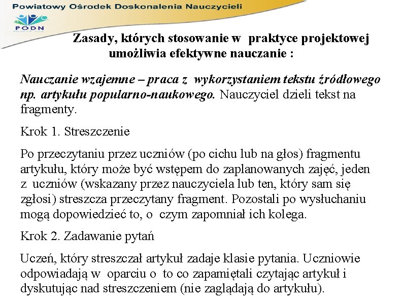  Zasady, których stosowanie w praktyce projektowej umożliwia efektywne nauczanie : Nauczanie wzajemne –