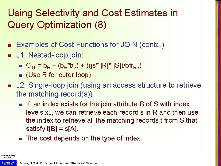 Using Selectivity and Cost Estimates in Query Optimization (8) n n Examples of Cost