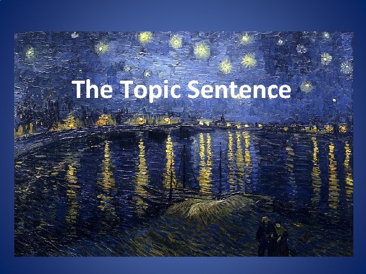 The Topic Sentence The Topic Sentence