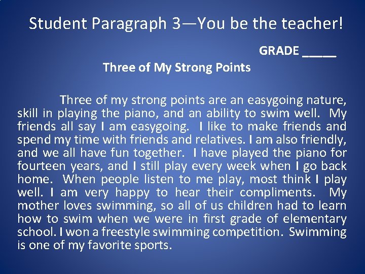 Student Paragraph 3—You be the teacher! Three of My Strong Points GRADE _____ Three Student Paragraph 3—You be the teacher! Three of My Strong Points GRADE _____ Three