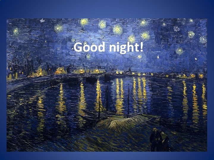 Good night! Good night!