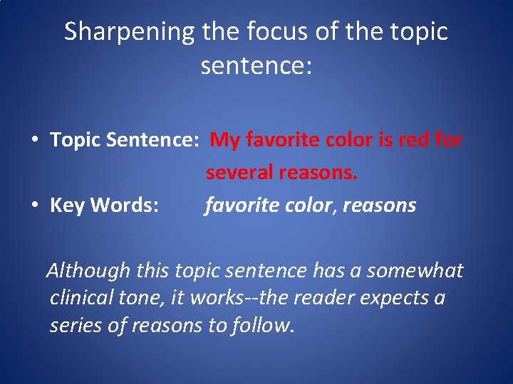 Sharpening the focus of the topic sentence: • Topic Sentence: My favorite color is Sharpening the focus of the topic sentence: • Topic Sentence: My favorite color is