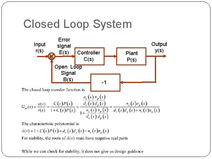 Closed Loop System Input r(s) ++ Error signal E(s) Controller C(s) Open Loop Signal