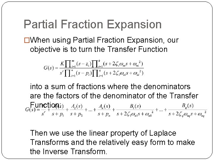 Partial Fraction Expansion �When using Partial Fraction Expansion, our objective is to turn the
