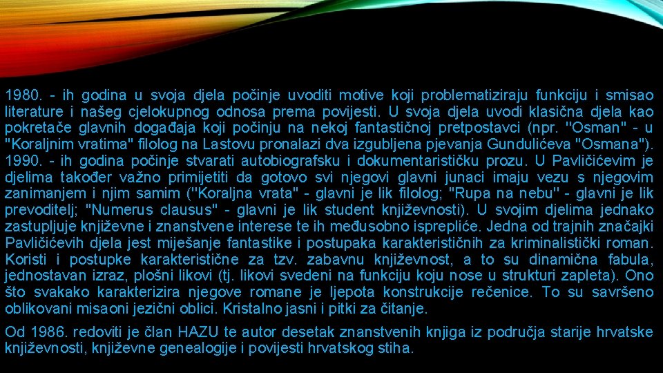 1980. - ih godina u svoja djela počinje uvoditi motive koji problematiziraju funkciju i