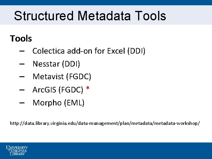 Structured Metadata Tools – – – Colectica add-on for Excel (DDI) Nesstar (DDI) Metavist