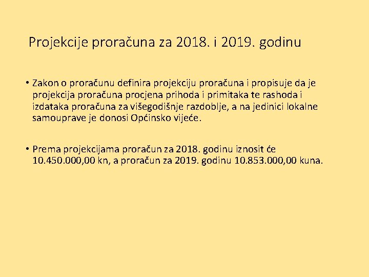 Projekcije proračuna za 2018. i 2019. godinu • Zakon o proračunu definira projekciju proračuna