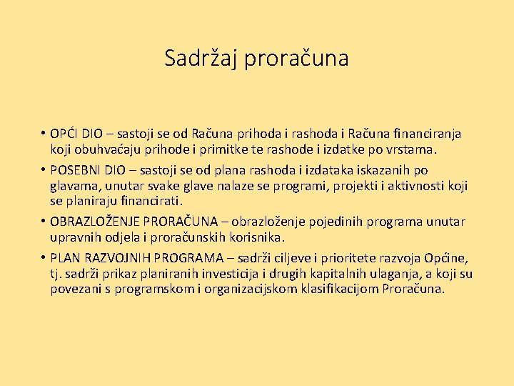 Sadržaj proračuna • OPĆI DIO – sastoji se od Računa prihoda i rashoda i