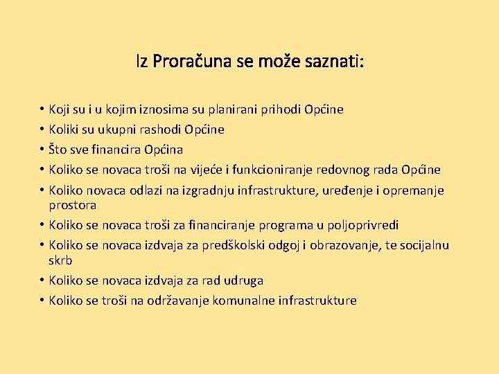 Iz Proračuna se može saznati: • • • Koji su i u kojim iznosima