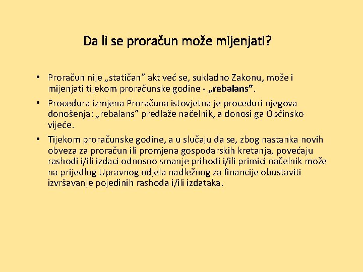 Da li se proračun može mijenjati? • Proračun nije „statičan” akt već se, sukladno