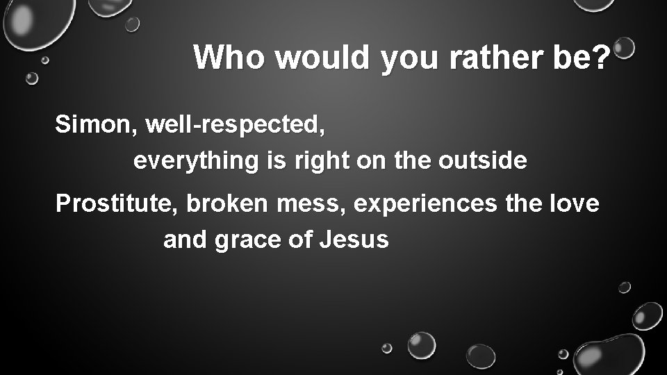 Who would you rather be? Simon, well-respected, everything is right on the outside Prostitute,