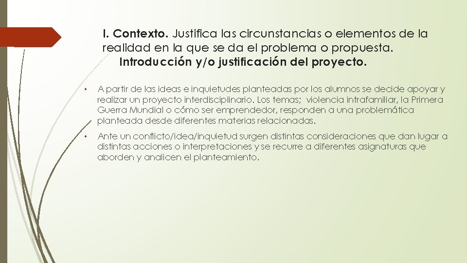 I. Contexto. Justifica las circunstancias o elementos de la realidad en la que se
