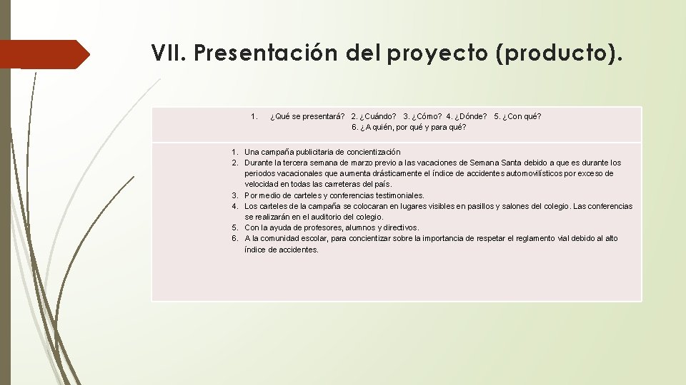 VII. Presentación del proyecto (producto). 1. ¿Qué se presentará? 2. ¿Cuándo? 3. ¿Cómo? 4.