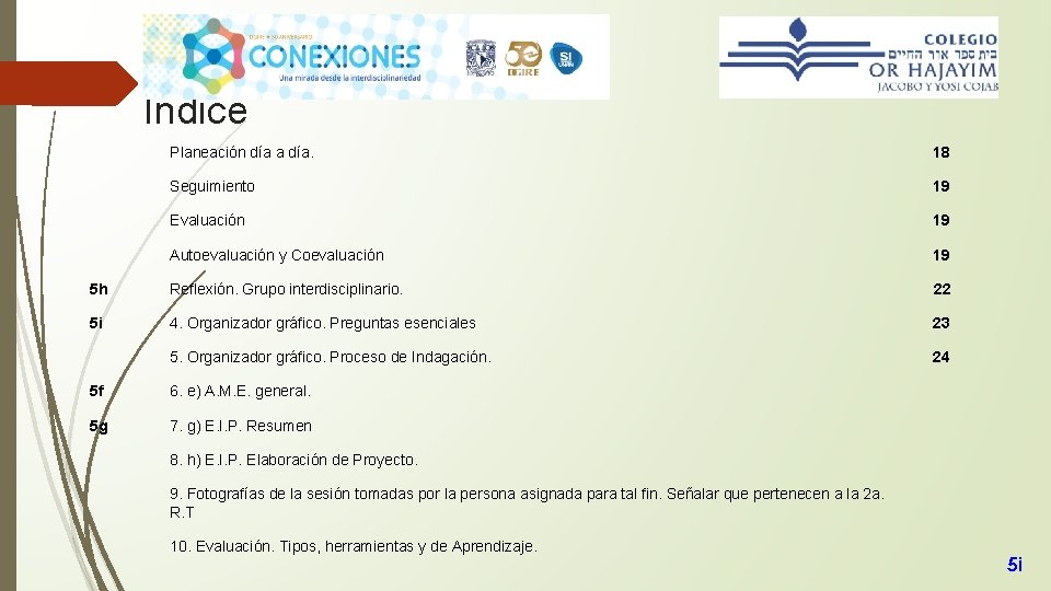 Índice Planeación día a día. 18 Seguimiento 19 Evaluación 19 Autoevaluación y Coevaluación 19