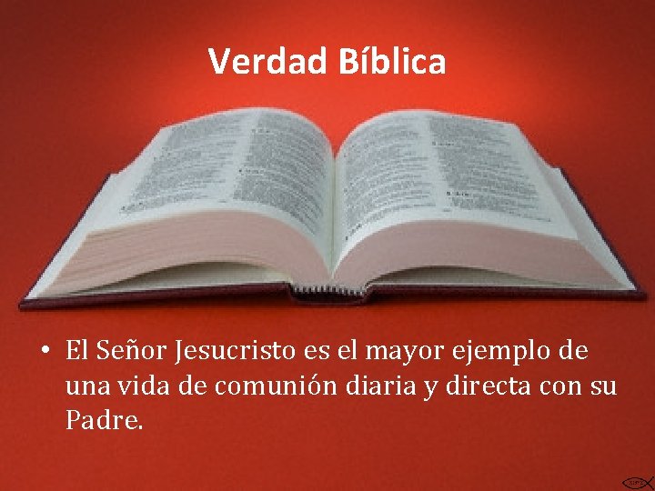 Verdad Bíblica • El Señor Jesucristo es el mayor ejemplo de una vida de