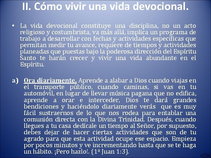 II. Cómo vivir una vida devocional. • La vida devocional constituye una disciplina, no