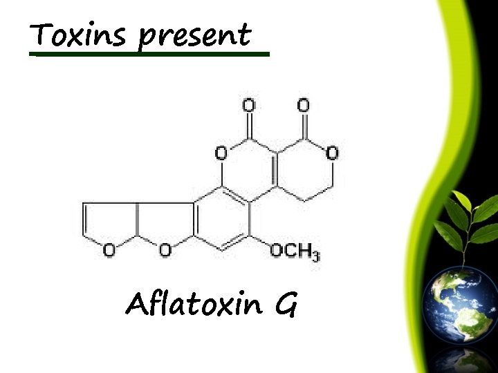 Toxins present Aflatoxin G 