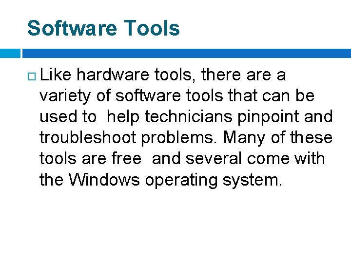 Software Tools Like hardware tools, there a variety of software tools that can be