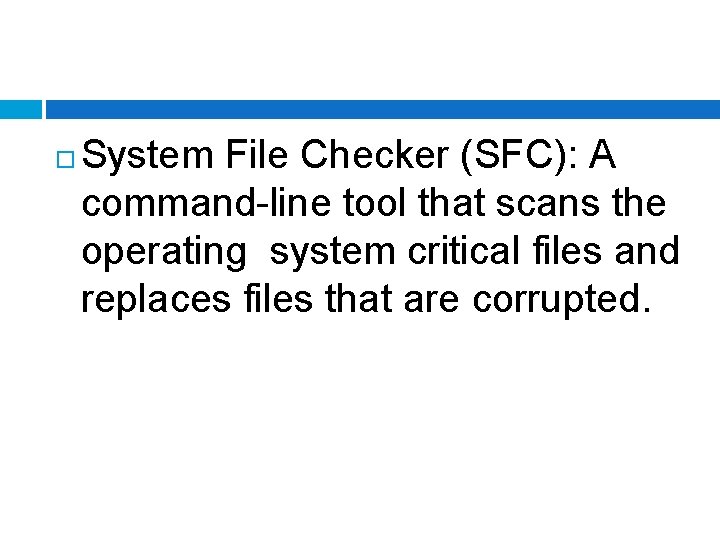  System File Checker (SFC): A command-line tool that scans the operating system critical