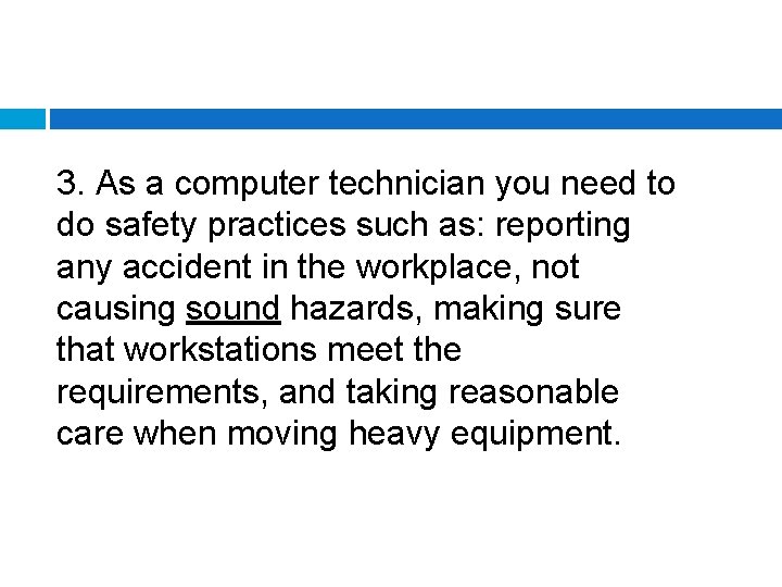 3. As a computer technician you need to do safety practices such as: reporting