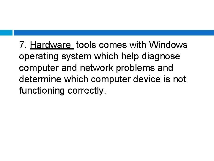 7. Hardware tools comes with Windows operating system which help diagnose computer and network