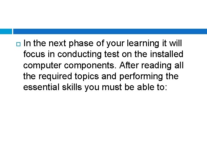 In the next phase of your learning it will focus in conducting test In the next phase of your learning it will focus in conducting test