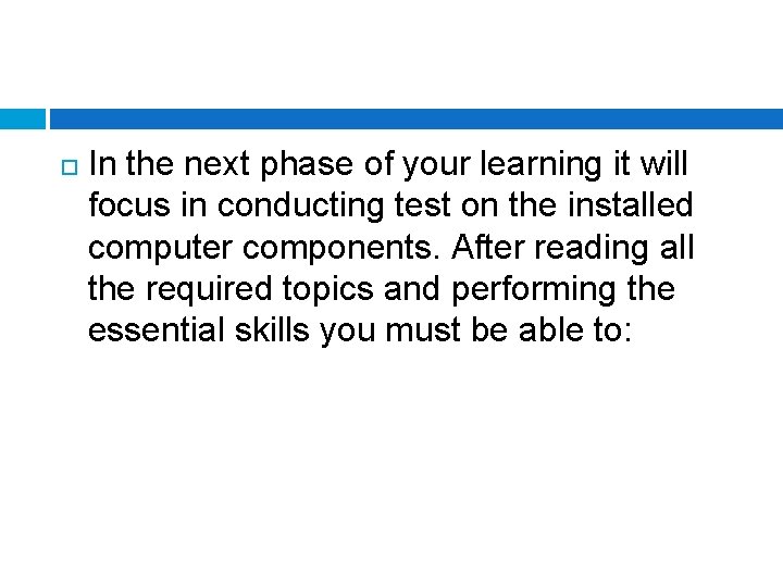  In the next phase of your learning it will focus in conducting test