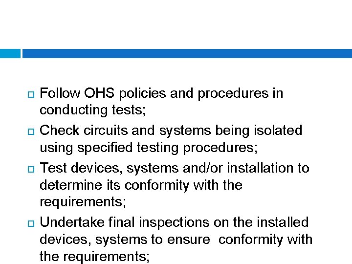  Follow OHS policies and procedures in conducting tests; Check circuits and systems being