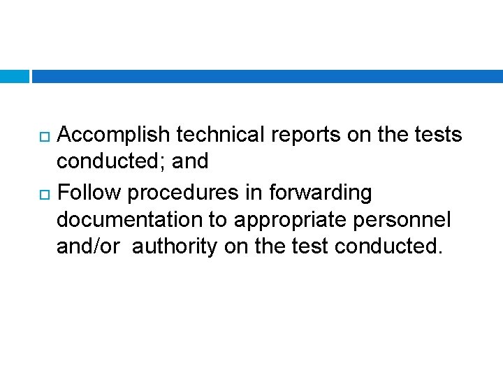 Accomplish technical reports on the tests conducted; and Follow procedures in forwarding documentation to