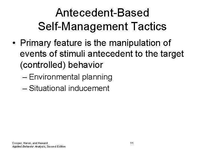 Antecedent-Based Self-Management Tactics • Primary feature is the manipulation of events of stimuli antecedent
