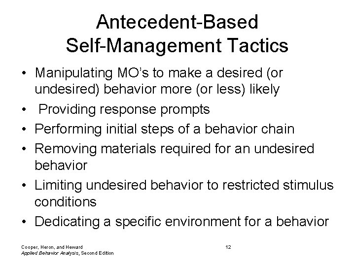 Antecedent-Based Self-Management Tactics • Manipulating MO’s to make a desired (or undesired) behavior more