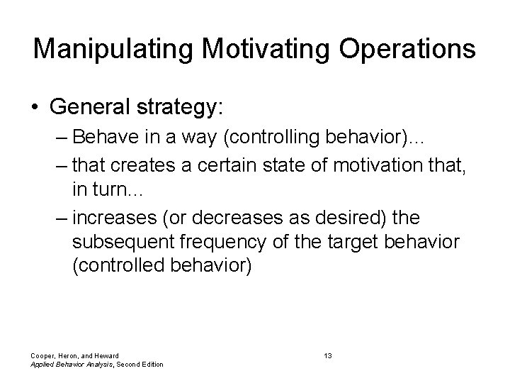 Manipulating Motivating Operations • General strategy: – Behave in a way (controlling behavior)… –