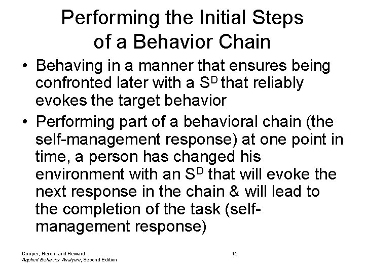 Performing the Initial Steps of a Behavior Chain • Behaving in a manner that