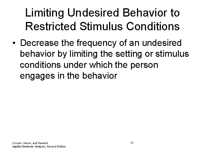 Limiting Undesired Behavior to Restricted Stimulus Conditions • Decrease the frequency of an undesired