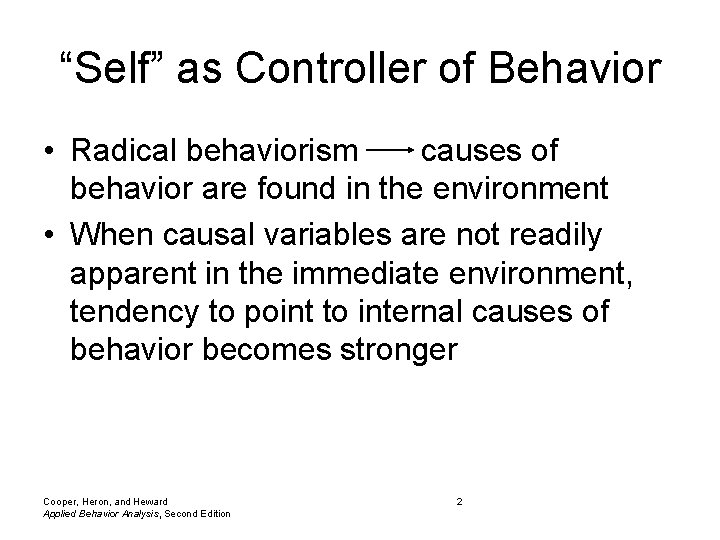 “Self” as Controller of Behavior • Radical behaviorism causes of behavior are found in