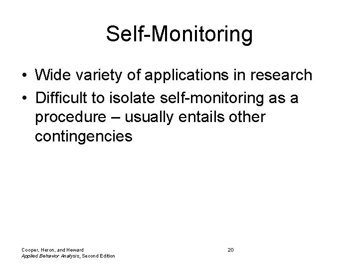 Self-Monitoring • Wide variety of applications in research • Difficult to isolate self-monitoring as