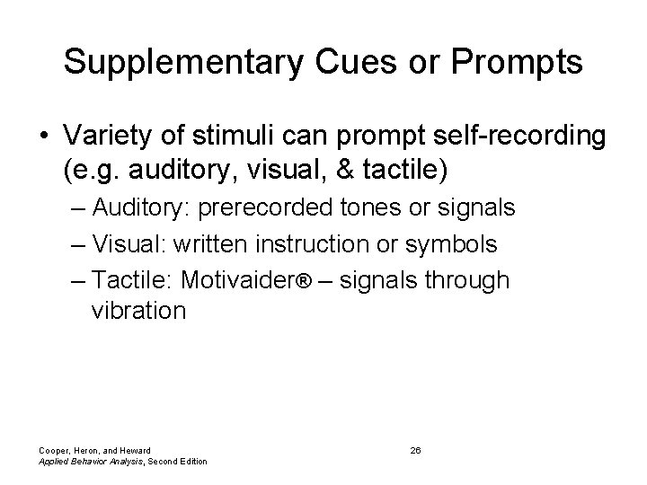 Supplementary Cues or Prompts • Variety of stimuli can prompt self-recording (e. g. auditory,